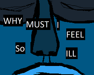 Game cover: Why Must I Feel So Ill