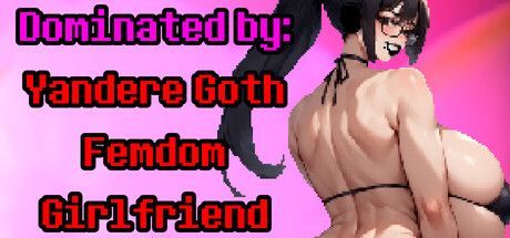Game cover: Dominated by: Yandere Goth Femdom Girlfriend
