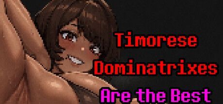 Game cover: Timorese Dominatrixes Are the Best