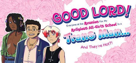 Game cover: Good Lord! Everyone at the Reunion for My Religious All-Girls School Is a Trans Man... and They're Hot?!