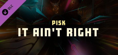 Game cover: Synth Riders: Pisk - "It Ain't Right"