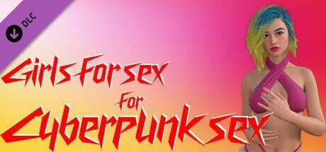Game cover: Girls For Sex for Cyberpunk Sex