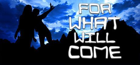 Game cover: For What Will Come