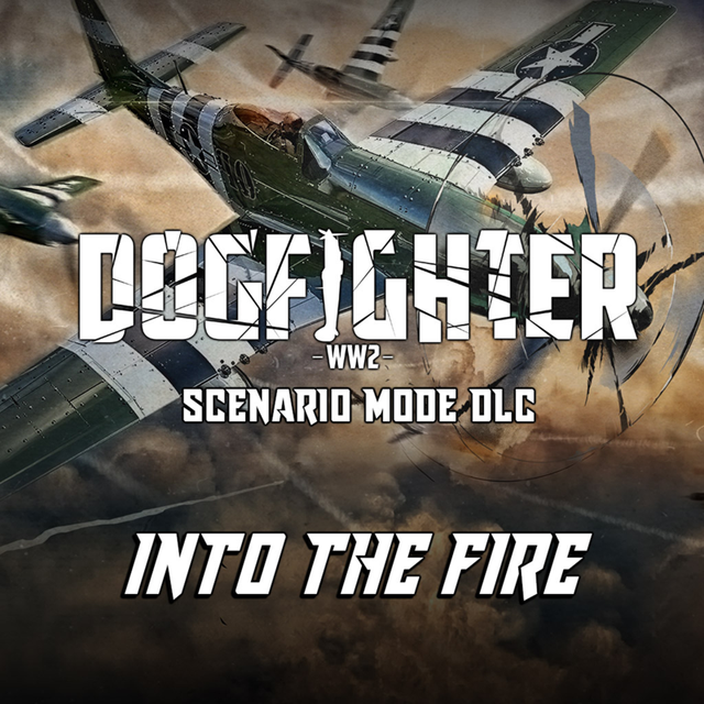 Game cover: Dogfighter: WW2 - Scenario Mode DLC: Into the Fire