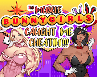 Game cover: The Muscle Bunny Girls Caught Me Cheatin'!!!