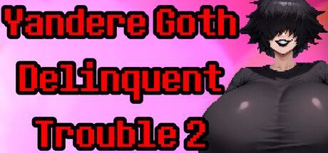 Game cover: Yandere Goth Delinquent Trouble 2