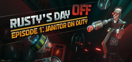 Game cover: Rusty's Day Off: Episode One - Janitor on Duty