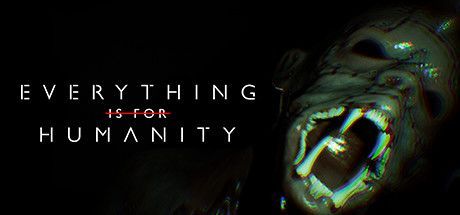 Game cover: Everything Is For Humanity