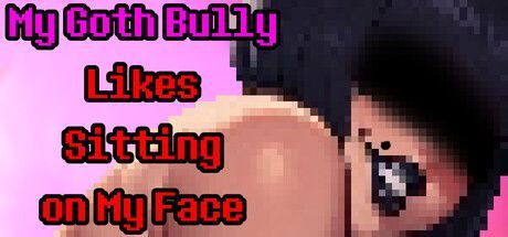Game cover: My Goth Bully Likes Sitting on My Face