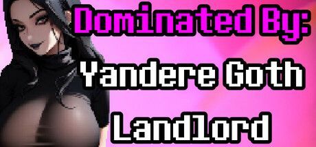 Game cover: Dominated by: Yandere Goth Landlord
