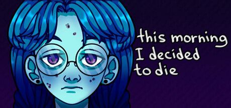 Game cover: this morning I decided to die
