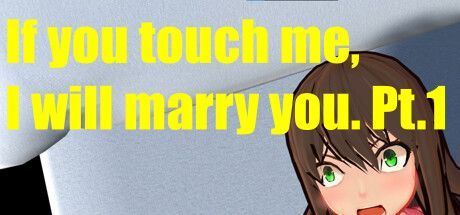 Game cover: If you touch me, I will marry you. Pt.1