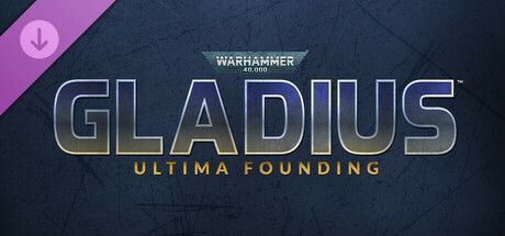 Game cover: Warhammer 40,000: Gladius - Ultima Founding