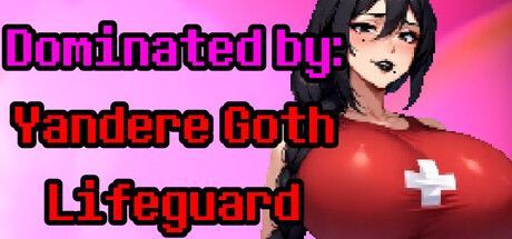 Game cover: Dominated by: Yandere Goth Lifeguard