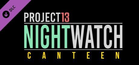 Game cover: Project 13: Nightwatch - Canteen
