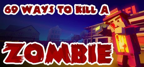 Game cover: 69 Ways to Kill a Zombie
