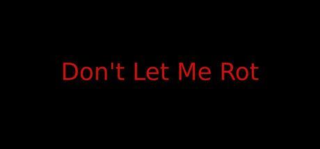 Game cover: Don't Let Me Rot