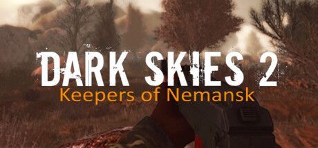 Game cover: Dark Skies 2: Keepers of Nemansk