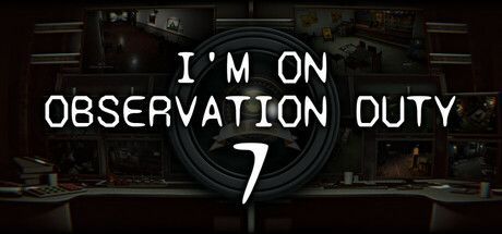Game cover: I'm on Observation Duty 7