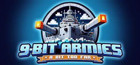 Game cover: 9-Bit Armies: A Bit Too Far