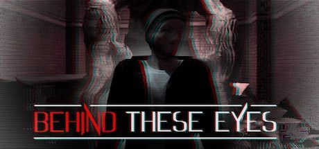Game cover: Behind These Eyes