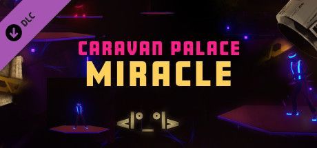 Game cover: Synth Riders: Caravan Palace - "Miracle"