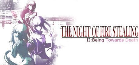 Game cover: The Night of Fire Stealing II: Being Towards Death
