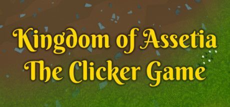 Game cover: Kingdom of Assetia: The Clicker Game