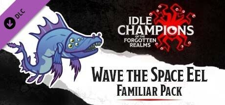 Game cover: Idle Champions of the Forgotten Realms: Wave the Space Eel Familiar Pack