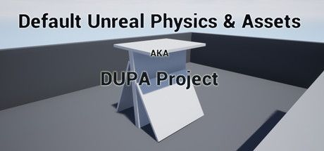 Game cover: Default Unreal Physics and Assets AKA DUPA Project
