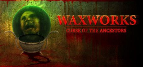 Game cover: Waxworks: Curse of the Ancestors