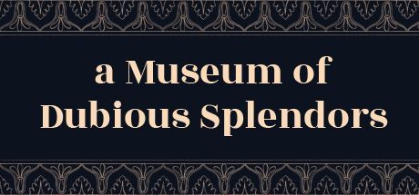 Game cover: A Museum of Dubious Splendors