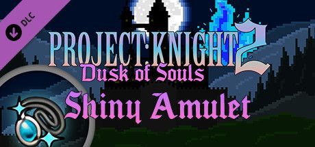 Game cover: Project: Knight 2 - Dusk of Souls: Shiny Amulet