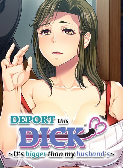 Game cover: Deport This Dick: It's Bigger Than My Husband's