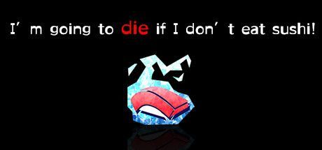 Game cover: I’m going to die if I don’t eat sushi!
