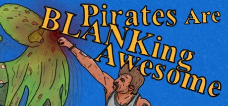 Game cover: Pirates Are BLANKing Awesome
