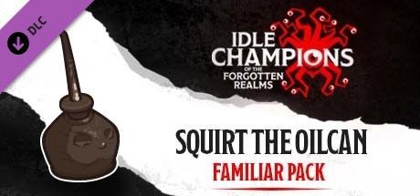 Game cover: Idle Champions of the Forgotten Realms: Squirt the Oilcan Familiar Pack