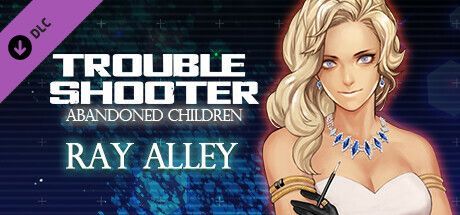 Game cover: Troubleshooter: Abandoned Children - Ray Alley