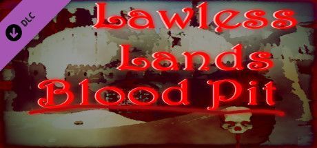 Game cover: Lawless Lands: Blood Pit