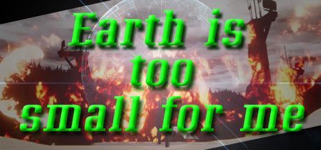 Game cover: Earth is too small for me