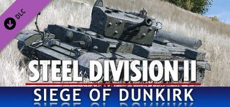 Game cover: Steel Division II: Nemesis #6 - Siege of Dunkirk
