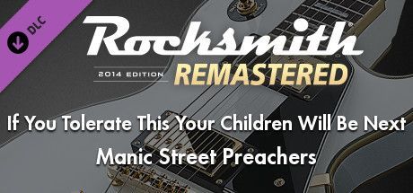 Game cover: Rocksmith 2014 Edition: Remastered - Manic Street Preachers: If You Tolerate This Your Children Will Be Next