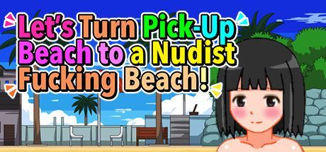 Game cover: Let's Turn Pick-Up Beach to a Nudist Fucking Beach!