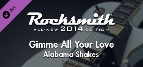 Game cover: Rocksmith: All-new 2014 Edition - Alabama Shakes: Gimme All Your Love