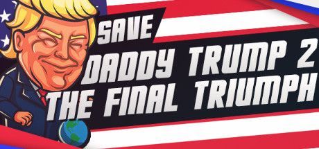 Game cover: Save Daddy Trump 2: The Final Triumph