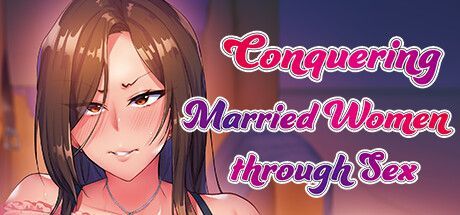 Game cover: Conquering Married Women Through Sex