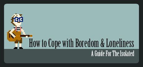 Game cover: How to Cope with Boredom and Loneliness
