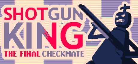 Game cover: Shotgun King: The Final Checkmate