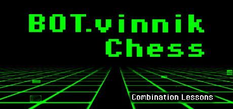 Game cover: BOT.vinnik Chess: Combination Lessons