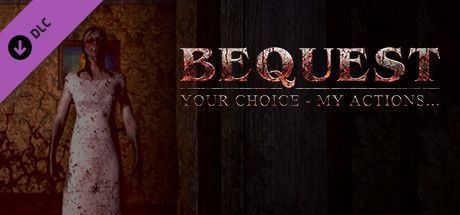 Game cover: Bequest: Your Choice - My Actions...